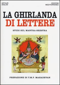 La ghirlanda di lettere. Studi sul Mantra-Shastra - Librerie.coop La ghirlanda di lettere. Studi sul Mantra-Shastra - Librerie.coop