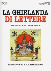 La ghirlanda di lettere. Studi sul Mantra-Shastra - Librerie.coop