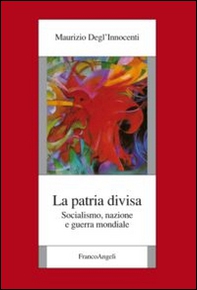 La patria divisa. Socialismo, nazione e guerra mondiale - Librerie.coop