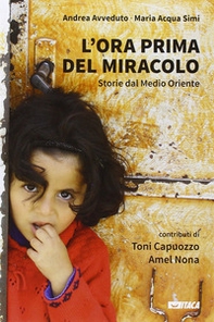 L'ora prima del miracolo. Storie dal Medio Oriente - Librerie.coop