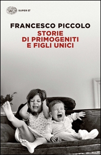 Storie di primogeniti e figli unici - Librerie.coop Storie di primogeniti e figli unici - Librerie.coop