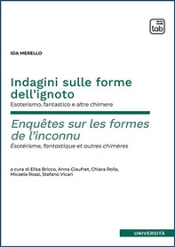 Indagini sulle forme dell'ignoto. Esoterismo, fantastico e altre chimere-Enquêtes sur les formes de l'inconnu. Esotérisme, fantastique et autres chimères - Librerie.coop Indagini sulle forme dell'ignoto. Esoterismo, fantastico e altre chimere-Enquêtes sur les formes de l'inconnu. Esotérisme, fantastique et autres chimères - Librerie.coop