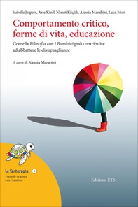 Comportamento critico, forme di vita, educazione. Come la filosofia con i bambini può contribuire ad abbattere le disuguaglianze - Librerie.coop Comportamento critico, forme di vita, educazione. Come la filosofia con i bambini può contribuire ad abbattere le disuguaglianze - Librerie.coop