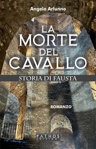 La morte del cavallo. Storia di Fausta - Librerie.coop
