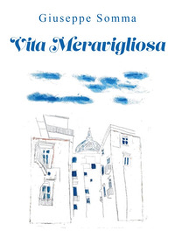 Vita meravigliosa - Librerie.coop Vita meravigliosa - Librerie.coop