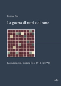 La guerra di tutti e di tutte. La società civile italiana fra il 1914 e il 1919 - Librerie.coop