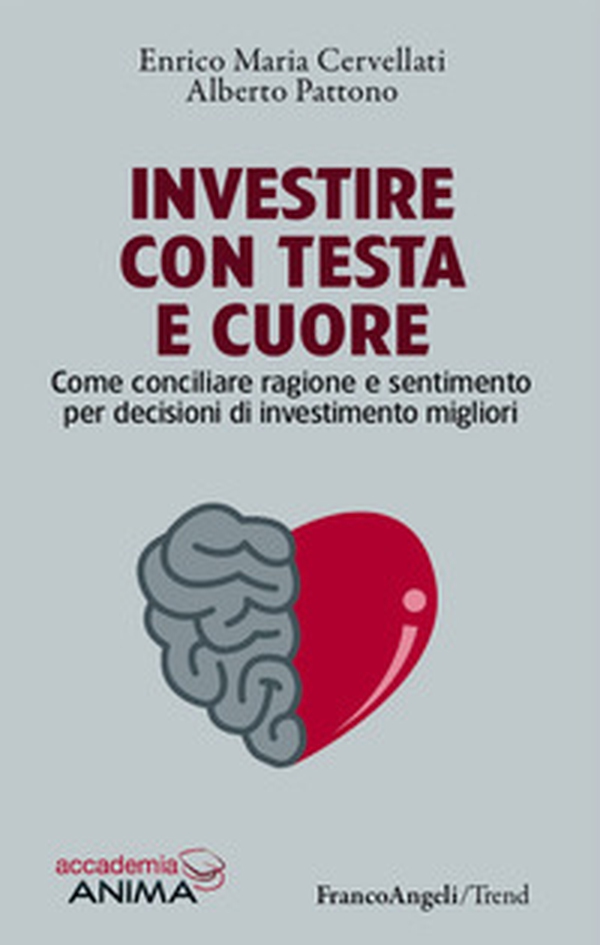Investire con testa e cuore. Come conciliare ragione e sentimento per decisioni di investimento migliori - Librerie.coop Investire con testa e cuore. Come conciliare ragione e sentimento per decisioni di investimento migliori - Librerie.coop