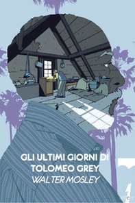Gli ultimi giorni di Tolomeo Grey - Librerie.coop