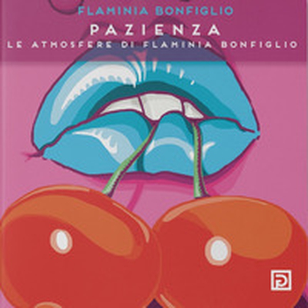 Pazienza. Le atmosfere di Flaminia Bonfiglio - Librerie.coop Pazienza. Le atmosfere di Flaminia Bonfiglio - Librerie.coop