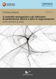Il controllo manageriale e gli indicatori di performance dentro e fuori le organizzazioni. Alcuni contributi di studio - Librerie.coop Il controllo manageriale e gli indicatori di performance dentro e fuori le organizzazioni. Alcuni contributi di studio - Librerie.coop