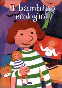 Il bambino ecologico - Librerie.coop
