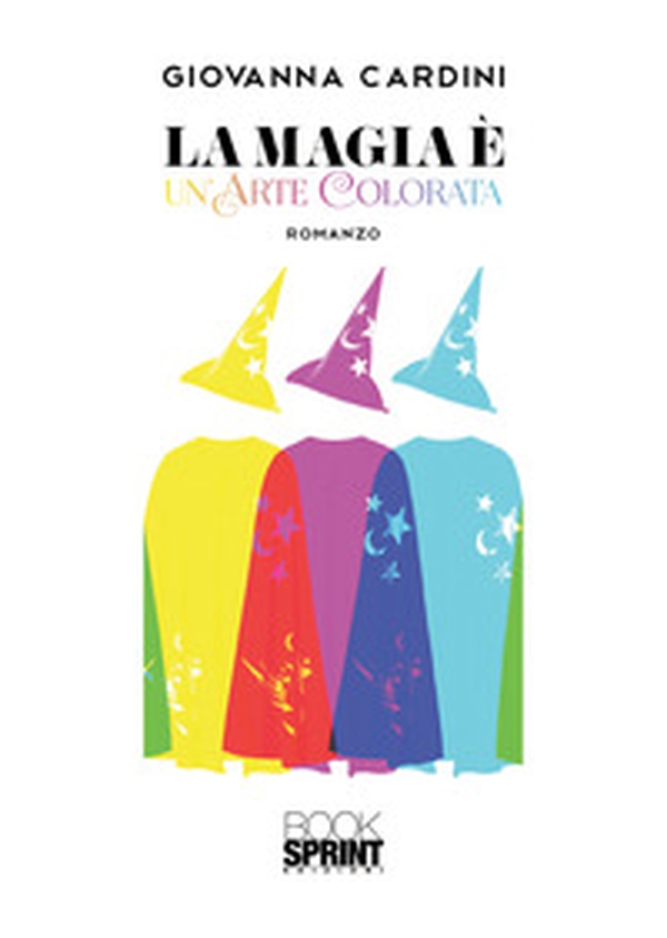 La magia è un'arte colorata - Librerie.coop La magia è un'arte colorata - Librerie.coop