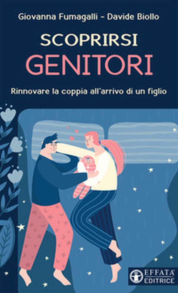 Scoprirsi genitori. Rinnovare la coppia all'arrivo di un figlio - Librerie.coop Scoprirsi genitori. Rinnovare la coppia all'arrivo di un figlio - Librerie.coop