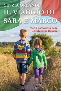 Il viaggio di Sara e Marco. Storia fantasiosa della Costituzione italiana - Librerie.coop
