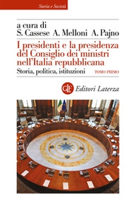 I presidenti e la presidenza del Consiglio dei ministri nell'Italia repubblicana. Storia, politica, istituzioni - Librerie.coop