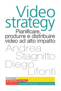 Videostrategy. Pianificare, produrre e distribuire video ad altro impatto - Librerie.coop Videostrategy. Pianificare, produrre e distribuire video ad altro impatto - Librerie.coop