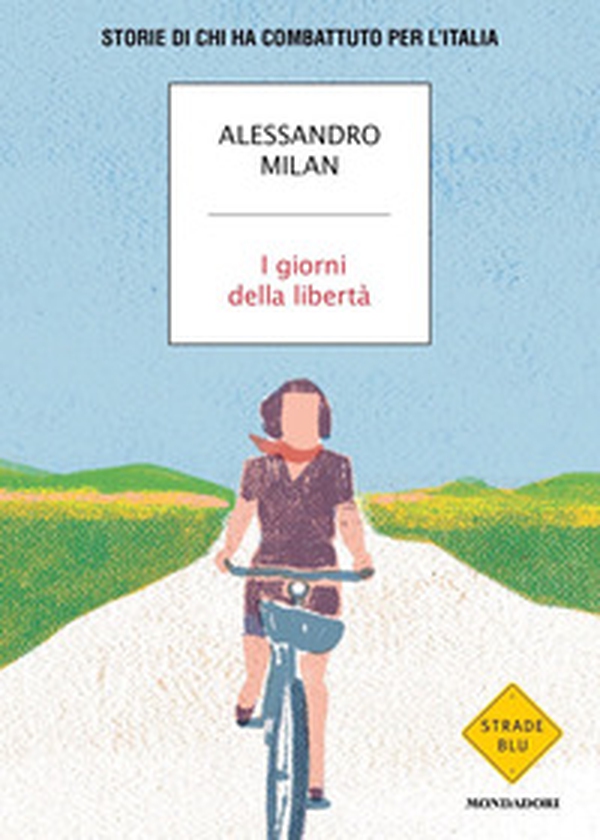 I giorni della libertà. Storie di chi ha combattuto per l'Italia - Librerie.coop I giorni della libertà. Storie di chi ha combattuto per l'Italia - Librerie.coop
