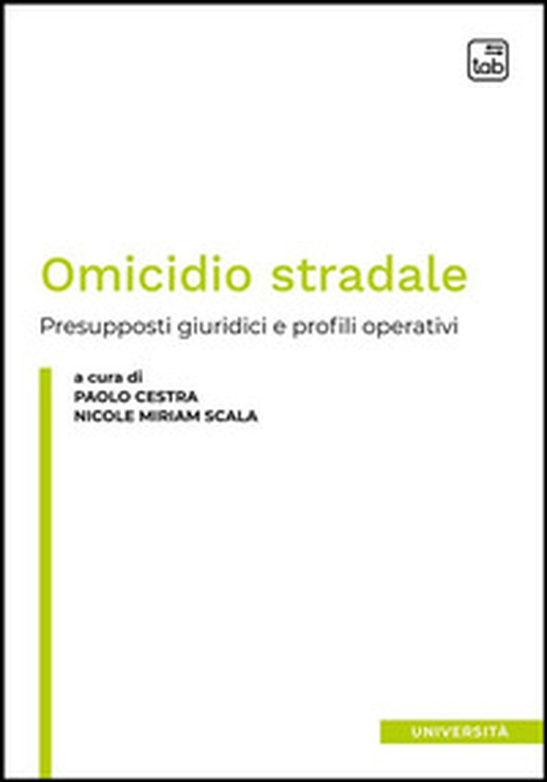 Omicidio stradale. Presupposti giuridici e profili operativi - Librerie.coop Omicidio stradale. Presupposti giuridici e profili operativi - Librerie.coop