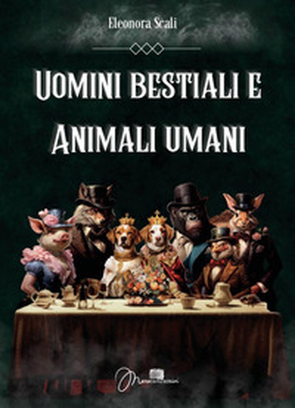 Uomini bestiali e animali umani - Librerie.coop Uomini bestiali e animali umani - Librerie.coop