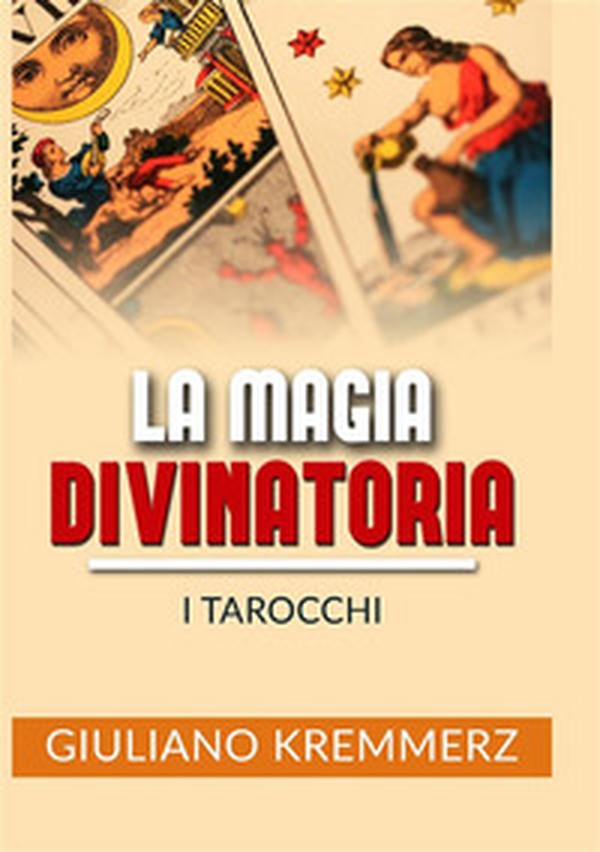 La magia divinatoria. I tarocchi - Librerie.coop La magia divinatoria. I tarocchi - Librerie.coop