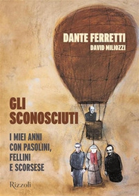 Gli sconosciuti. I miei anni con Pasolini, Fellinie Scorsese - Librerie.coop