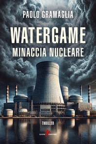 Watergame. Minaccia nucleare - Librerie.coop