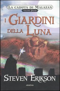 I giardini della luna. La caduta di Malazan - Vol. 1 - Librerie.coop