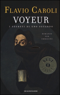 Voyeur. I segreti di uno sguardo. Romanzo per immagini - Librerie.coop