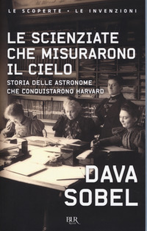 Le scienziate che misurarono il cielo. Storia delle astronome che conquistarono Harvard - Librerie.coop Le scienziate che misurarono il cielo. Storia delle astronome che conquistarono Harvard - Librerie.coop