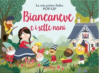 Biancaneve e i sette nani. Le mie prime fiabe pop-up - Librerie.coop