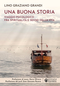 Una buona storia. Viaggio psicologico fra spiritualità e senso della vita - Librerie.coop