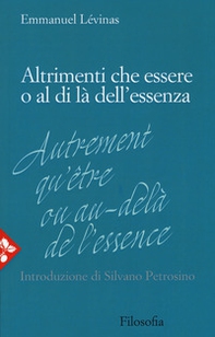Altrimenti che essere o al di là dell'essenza - Librerie.coop