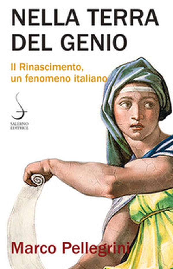 Nella terra del genio. Il Rinascimento, un fenomeno italiano - Librerie.coop Nella terra del genio. Il Rinascimento, un fenomeno italiano - Librerie.coop