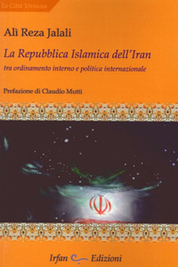 La repubblica islamica dell'Iran. Tra ordinamento interno e politica internazionale - Librerie.coop La repubblica islamica dell'Iran. Tra ordinamento interno e politica internazionale - Librerie.coop