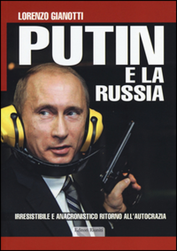 Putin e la Russia. Irresistibile e anacronistico ritorno all'autocrazia - Librerie.coop Putin e la Russia. Irresistibile e anacronistico ritorno all'autocrazia - Librerie.coop