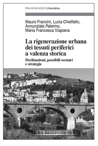 La rigenerazione urbana dei tessuti periferici a valenza storica - Librerie.coop La rigenerazione urbana dei tessuti periferici a valenza storica - Librerie.coop