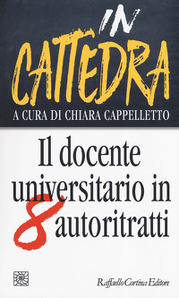 In cattedra. Il docente universitario in otto autoritratti - Librerie.coop In cattedra. Il docente universitario in otto autoritratti - Librerie.coop