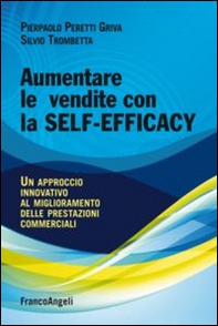 Aumentare le vendite con la self-efficacy. Un approccio innovativo al miglioramento delle prestazioni commerciali - Librerie.coop