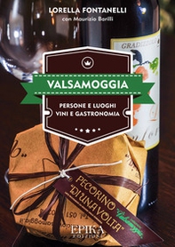 Valsamoggia. Persone e luoghi, vini e gastronomia - Librerie.coop