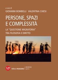 Persone, spazi e complessità. La «questione migratoria» tra filosofia e diritto - Librerie.coop