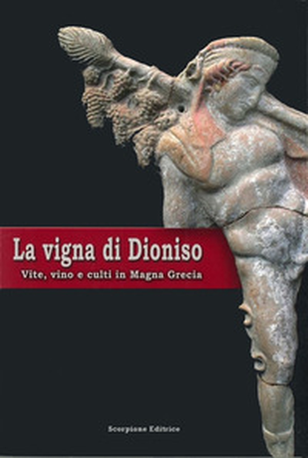 La vigna di Dioniso. Vite, vino e culti in Magna Grecia - Librerie.coop La vigna di Dioniso. Vite, vino e culti in Magna Grecia - Librerie.coop