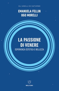 La passione di Venere. Esperienza estetica e bellezza - Librerie.coop