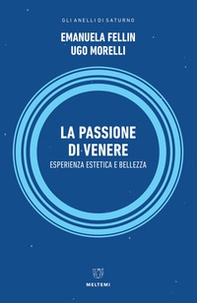 La passione di Venere. Esperienza estetica e bellezza - Librerie.coop La passione di Venere. Esperienza estetica e bellezza - Librerie.coop
