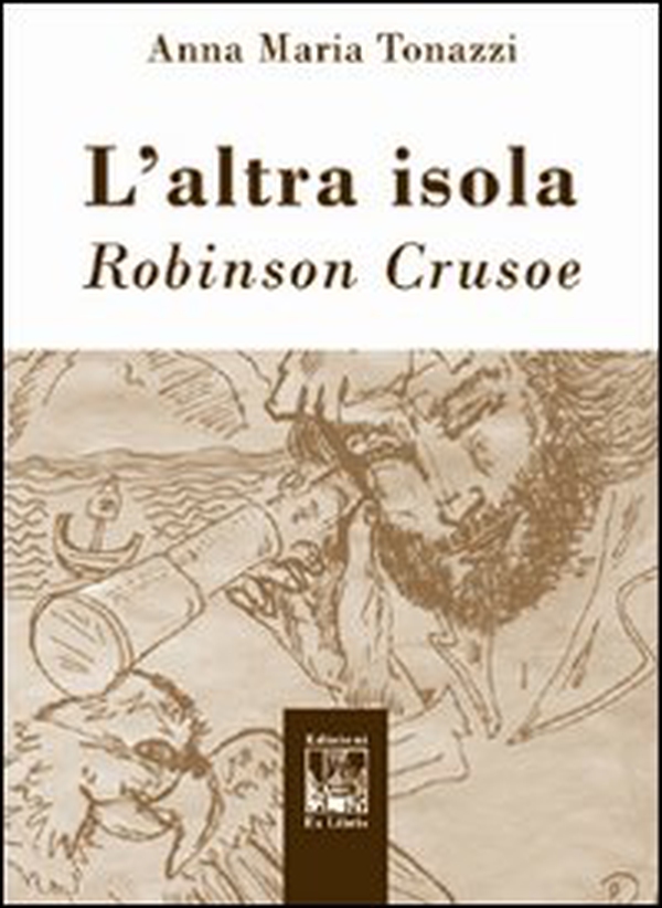 L'altra isola. Robinson Crusoe - Librerie.coop L'altra isola. Robinson Crusoe - Librerie.coop