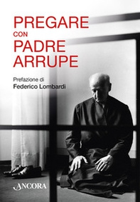 Pregare con padre Arrupe - Librerie.coop