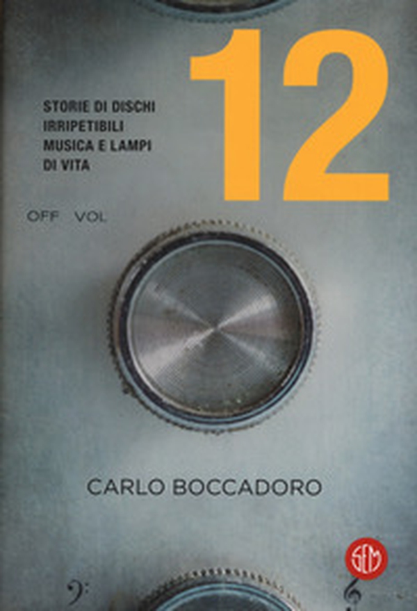 12. Storie di dischi irripetibili, musica e lampi di vita - Librerie.coop 12. Storie di dischi irripetibili, musica e lampi di vita - Librerie.coop