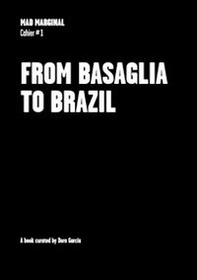 Dora García. From Basaglia to Brazil. Mad marginal. Cahier - Librerie.coop Dora García. From Basaglia to Brazil. Mad marginal. Cahier - Librerie.coop