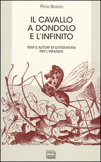 Il cavallo a dondolo e l'infinito. Temi e autori di letteratura per l'infanzia - Librerie.coop Il cavallo a dondolo e l'infinito. Temi e autori di letteratura per l'infanzia - Librerie.coop