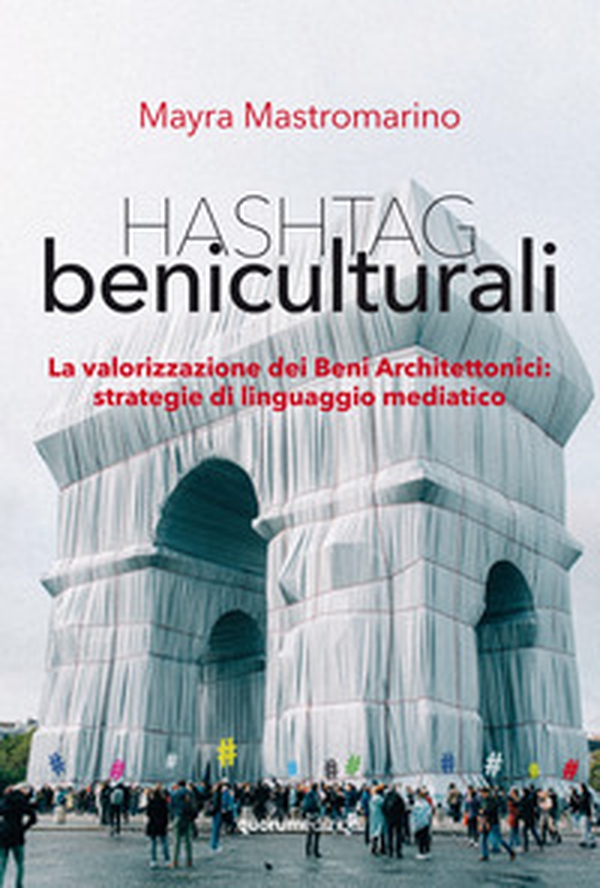 Hashtag beniculturali. La valorizzazione dei beni architettonici: strategie di linguaggio mediatico - Librerie.coop Hashtag beniculturali. La valorizzazione dei beni architettonici: strategie di linguaggio mediatico - Librerie.coop