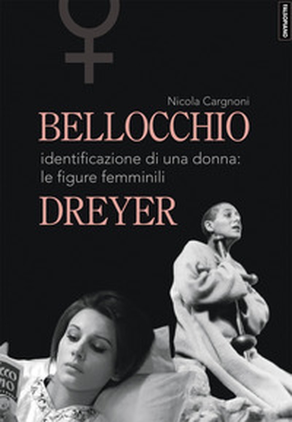 Bellocchio/Dreyer. Identificazione di una donna: le figure femminili - Librerie.coop Bellocchio/Dreyer. Identificazione di una donna: le figure femminili - Librerie.coop